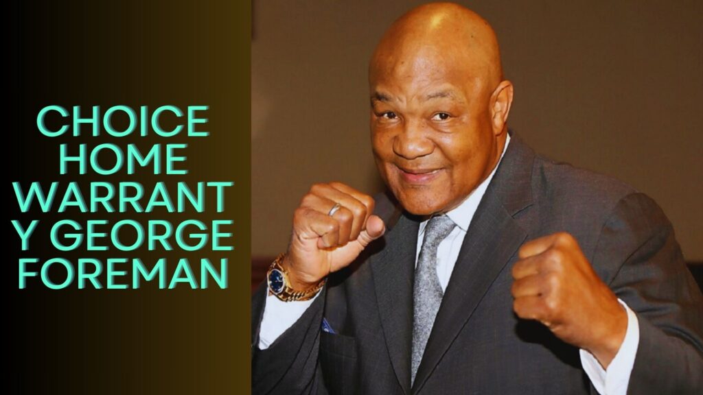 Choice Home Warranty George Foreman